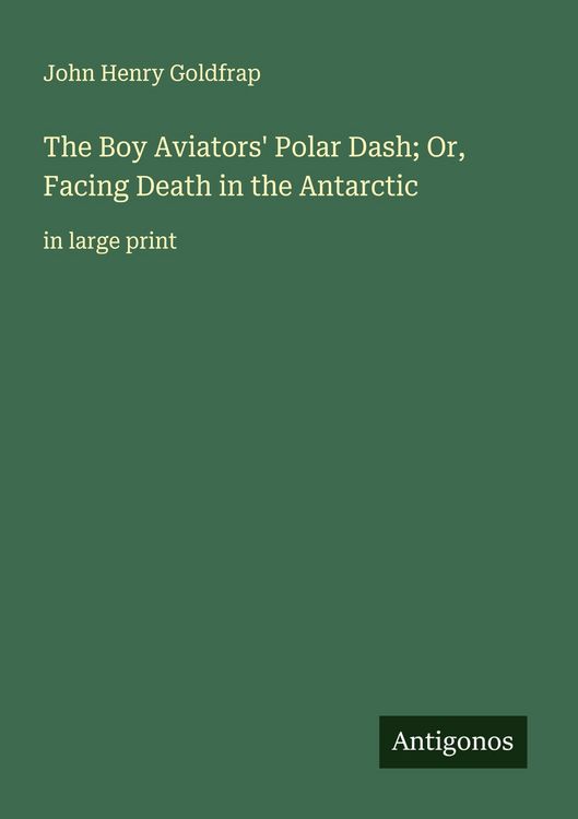 Produktbild: The Boy Aviators' Polar Dash; Or, Facing Death in the Antarctic