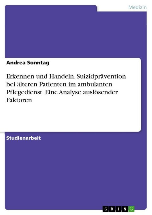 Produktbild: Erkennen und Handeln. Suizidpr&auml;vention bei &auml;lteren Patienten im ambulanten Pflegedienst. Eine Analyse ausl&ouml;sender Faktoren