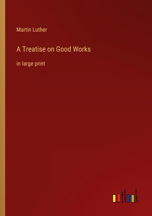 Produktbild: A Treatise on Good Works