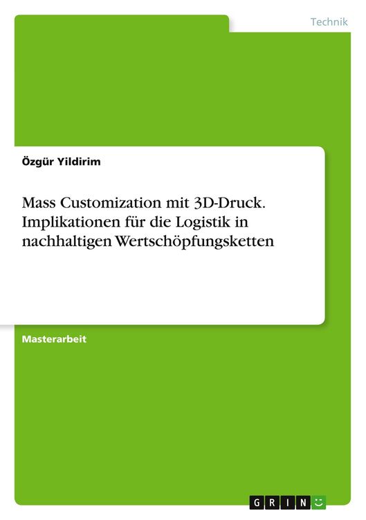 Produktbild: Mass Customization mit 3D-Druck. Implikationen f&uuml;r die Logistik in nachhaltigen Wertsch&ouml;pfungsketten