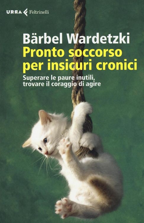 Produktbild: Pronto soccorso per insicuri cronici. Superare le paure inutili, trovare il coraggio di agire