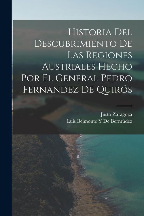 Produktbild: Historia Del Descubrimiento De Las Regiones Austriales Hecho Por El General Pedro Fernandez De Quir&oacute;s
