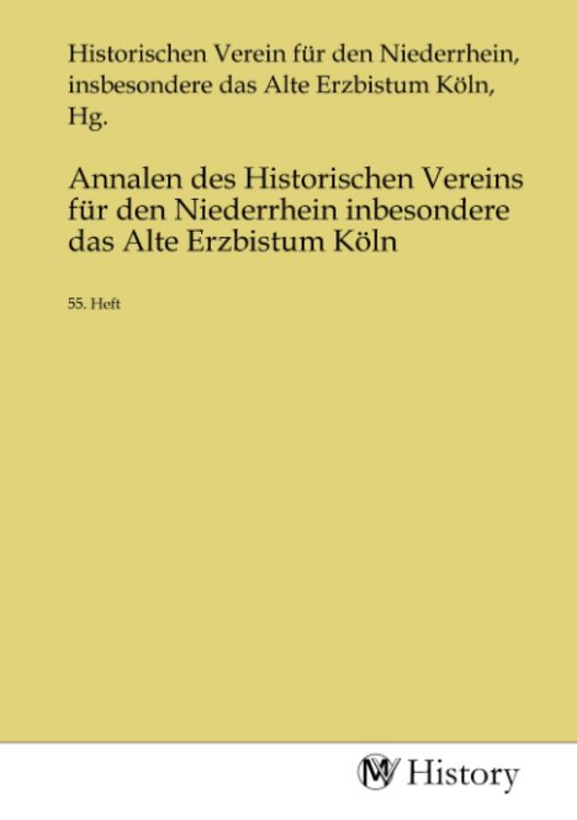Produktbild: Annalen des Historischen Vereins f&uuml;r den Niederrhein inbesondere das Alte Erzbistum K&ouml;ln