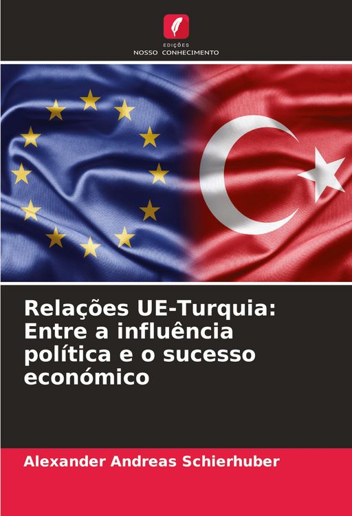 Produktbild: Rela&ccedil;&otilde;es UE-Turquia: Entre a influ&ecirc;ncia pol&iacute;tica e o sucesso econ&oacute;mico