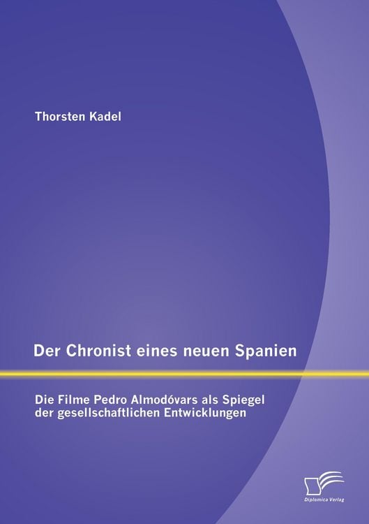 Produktbild: Der Chronist eines neuen Spanien: Die Filme Pedro Almod&oacute;vars als Spiegel der gesellschaftlichen Entwicklungen
