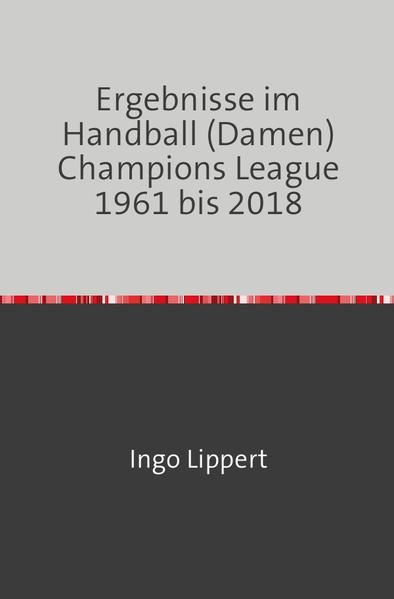 Produktbild: Ergebnisse im Handball (Damen) Champions League 1961 bis 2018