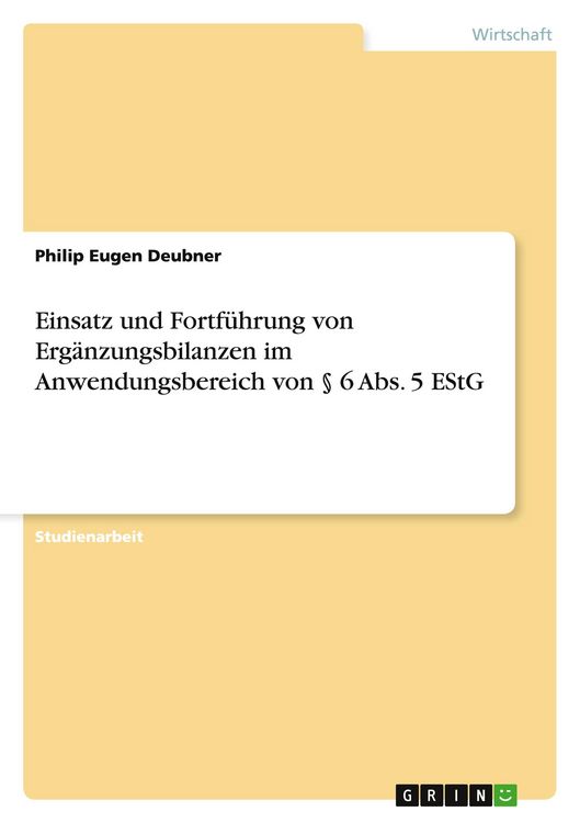Produktbild: Einsatz und Fortf&uuml;hrung von Erg&auml;nzungsbilanzen im Anwendungsbereich von &sect; 6 Abs. 5 EStG