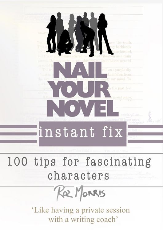 Produktbild: Nail Your Novel Instant Fix: 100 Tips For Fascinating Characters