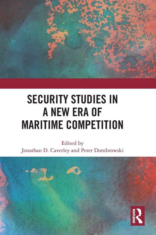Produktbild: Security Studies in a New Era of Maritime Competition