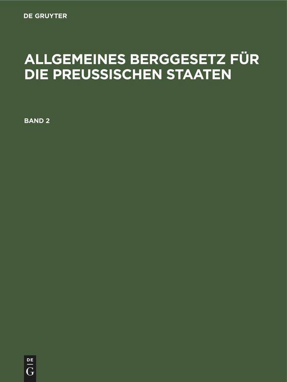 Produktbild: Allgemeines Berggesetz f&uuml;r die preu&szlig;ischen Staaten. Band 2