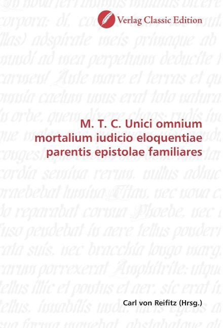 Produktbild: M. T. C. Unici omnium mortalium iudicio eloquentiae parentis