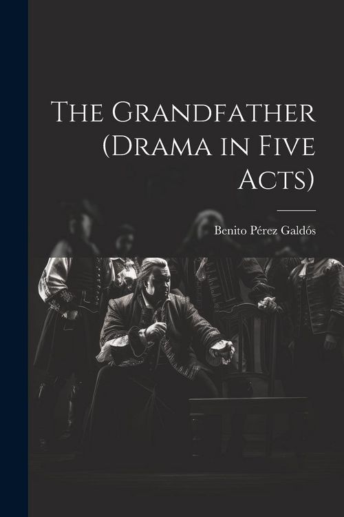 Produktbild: The Grandfather (drama in Five Acts)