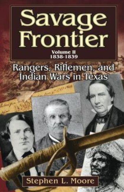 Produktbild: Savage Frontier Volume II: Rangers, Riflemen, and Indian Wars in Texas, 1838-1839