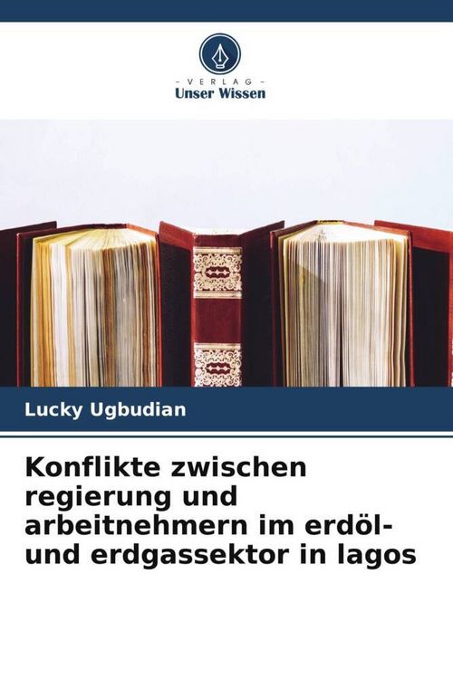 Produktbild: Konflikte zwischen regierung und arbeitnehmern im erd&ouml;l- und erdgassektor in lagos