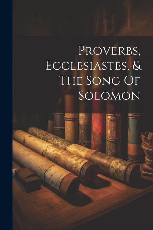 Produktbild: Proverbs, Ecclesiastes, & The Song Of Solomon