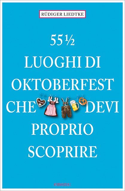 Produktbild: 55 1/2 Luoghi di Oktoberfest che devi proprio scoprire