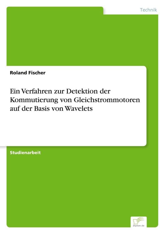 Produktbild: Ein Verfahren zur Detektion der Kommutierung von Gleichstrommotoren auf der Basis von Wavelets