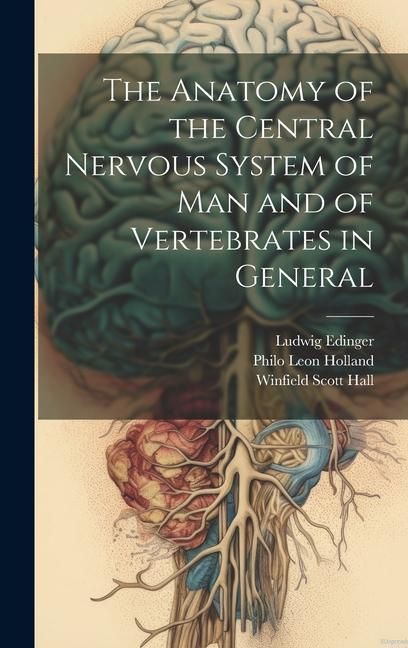 Produktbild: The Anatomy of the Central Nervous System of Man and of Vertebrates in General
