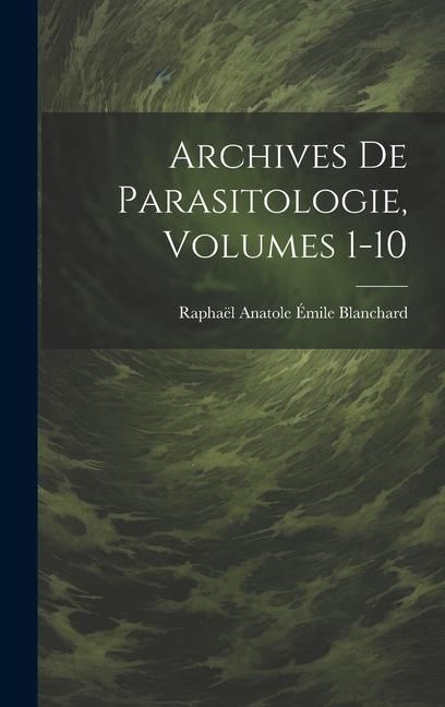 Produktbild: Archives De Parasitologie, Volumes 1-10