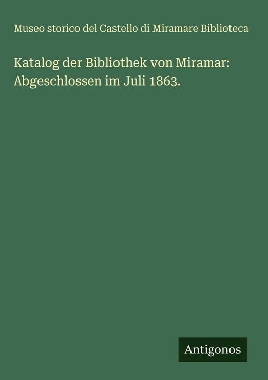 Produktbild: Katalog der Bibliothek von Miramar: Abgeschlossen im Juli 1863.