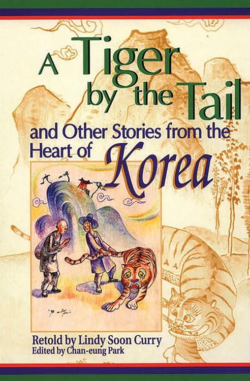 Produktbild: A Tiger by the Tail and Other Stories from the Heart of Korea