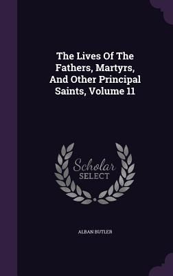 Produktbild: The Lives Of The Fathers, Martyrs, And Other Principal Saints, Volume 11