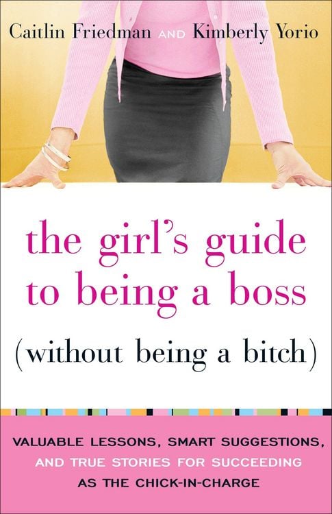 Produktbild: The Girl's Guide to Being a Boss (Without Being a Bitch)