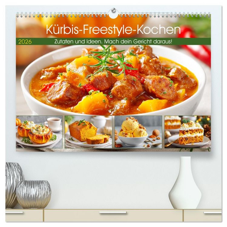 Produktbild: K&uuml;rbis-Freestyle-Kochen. Zutaten und Ideen. Mach dein Gericht daraus! (hochwertiger Premium Wandkalender 2026 DIN A2 quer), Kunstdruck in Hochglanz