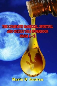 Produktbild: The Complete Magickal, Spiritual And Occult Oils Workbook From A-Z