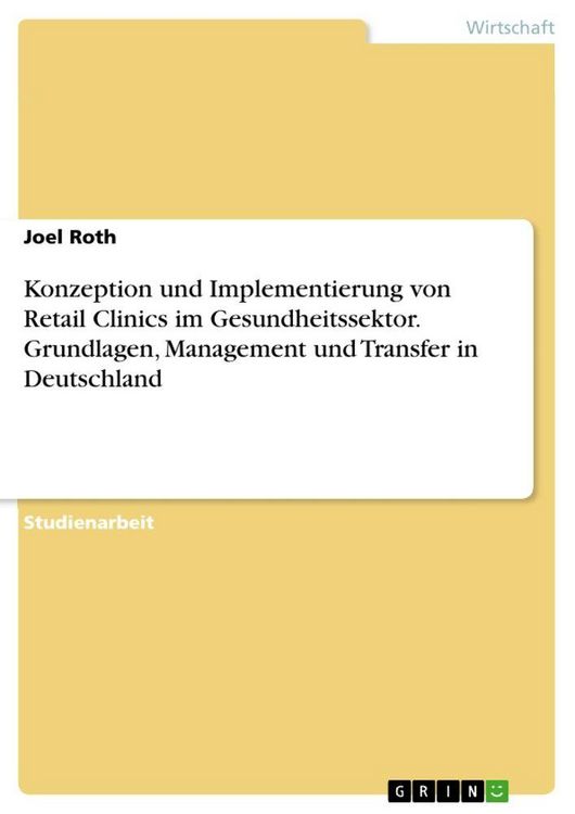 Produktbild: Konzeption und Implementierung von Retail Clinics im Gesundheitssektor. Grundlagen, Management und Transfer in Deutschland
