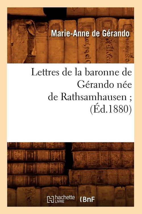 Produktbild: Lettres de la baronne de G&eacute;rando n&eacute;e de Rathsamhausen (&Eacute;d.1880)