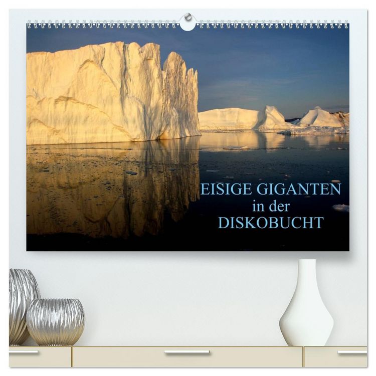 Produktbild: EISIGE GIGANTEN in der DISKOBUCHT (hochwertiger Premium Wandkalender 2026 DIN A2 quer), Kunstdruck in Hochglanz