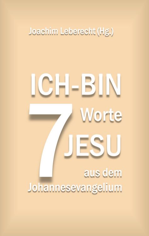 Produktbild: 7 Ich-bin-Worte Jesu aus dem Johannesevangelium