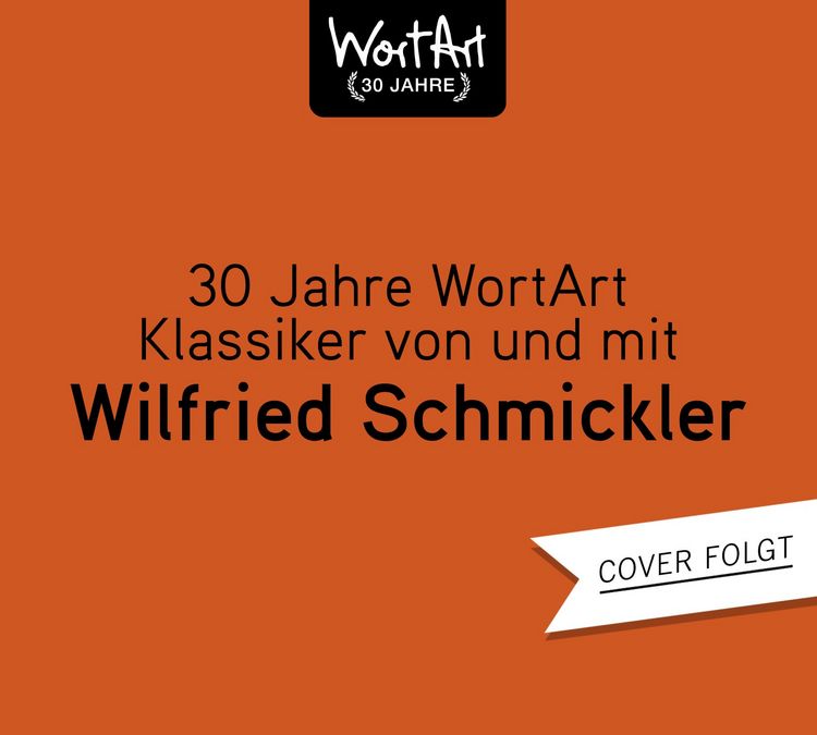 Produktbild: 30 Jahre WortArt &ndash; Klassiker von und mit Wilfried Schmickler