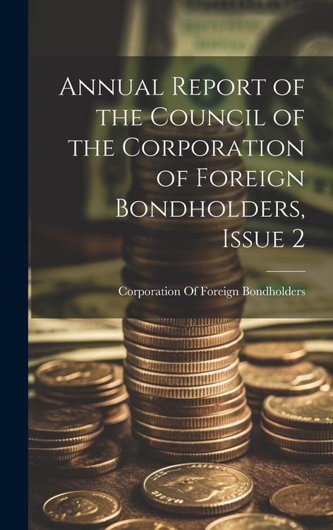 Produktbild: Annual Report of the Council of the Corporation of Foreign Bondholders, Issue 2
