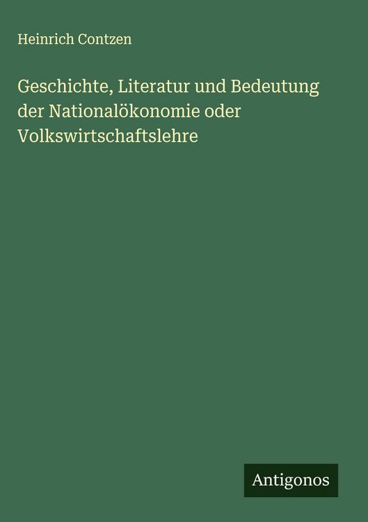 Produktbild: Geschichte, Literatur und Bedeutung der National&ouml;konomie oder Volkswirtschaftslehre
