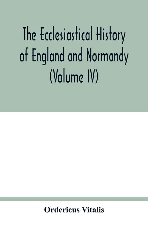 Produktbild: The ecclesiastical history of England and Normandy (Volume IV)