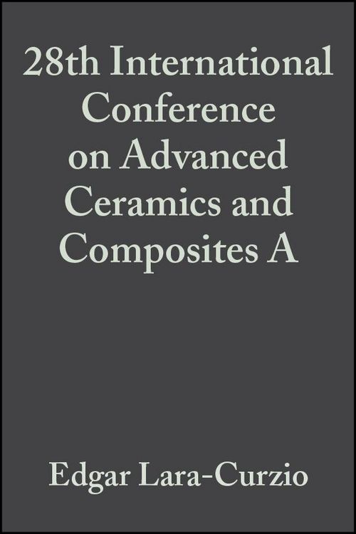 Produktbild: 28th International Conference on Advanced Ceramics and Composites A, Volume 25, Issue 3
