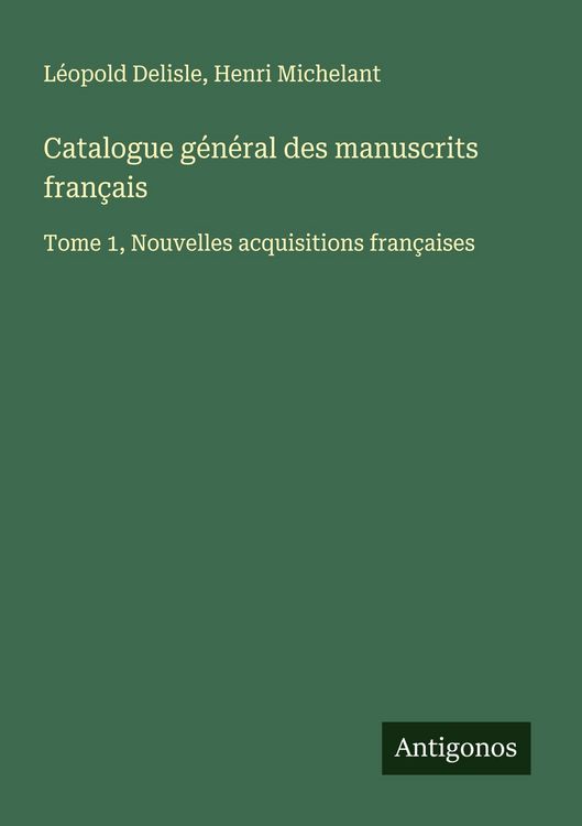 Produktbild: Catalogue g&eacute;n&eacute;ral des manuscrits fran&ccedil;ais