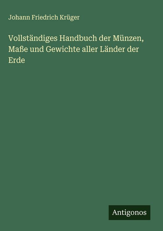 Produktbild: Vollst&auml;ndiges Handbuch der M&uuml;nzen, Ma&szlig;e und Gewichte aller L&auml;nder der Erde