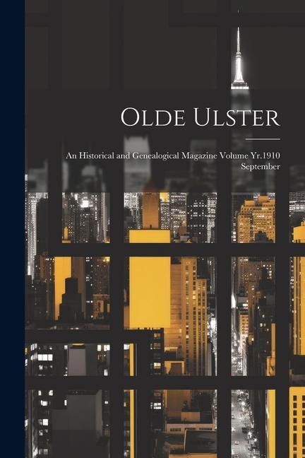 Produktbild: Olde Ulster: An Historical and Genealogical Magazine Volume Yr.1910 September