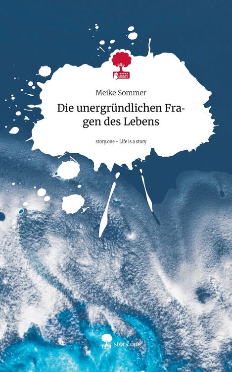 Produktbild: Die unergr&uuml;ndlichen Fragen des Lebens. Life is a Story - story.one