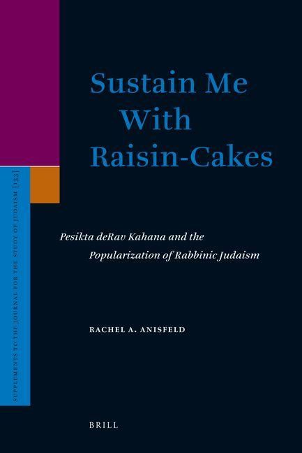 Produktbild: Sustain Me with Raisin-Cakes: Pesikta Derav Kahana and the Popularization of Rabbinic Judaism