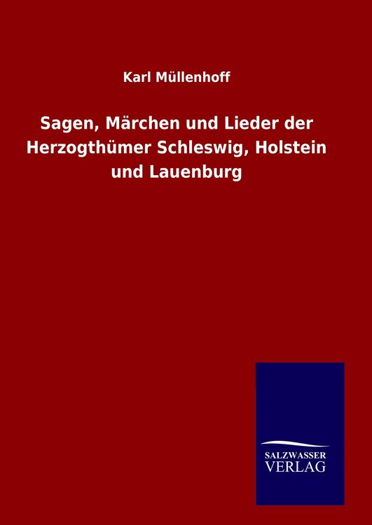 Produktbild: Sagen, M&auml;rchen und Lieder der Herzogth&uuml;mer Schleswig, Holstein und Lauenburg