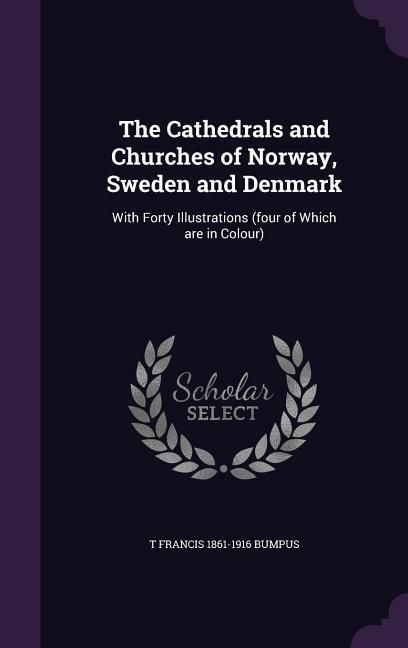 Produktbild: The Cathedrals and Churches of Norway, Sweden and Denmark