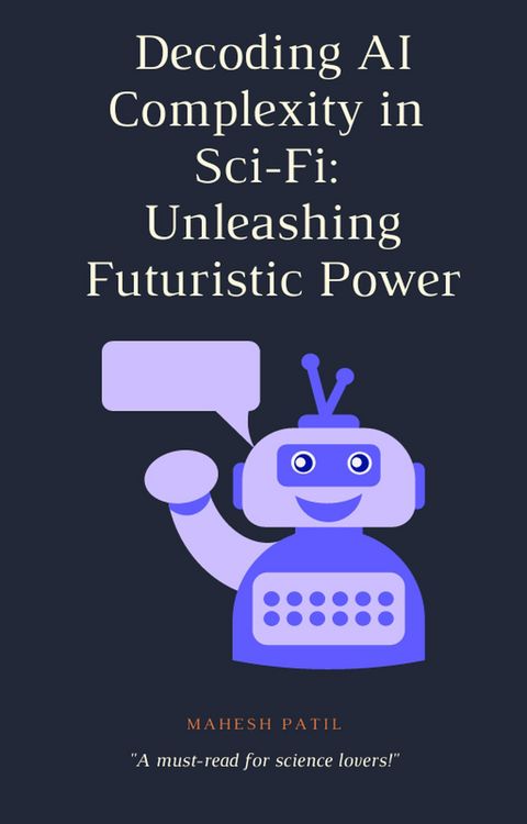 Produktbild: Decoding AI Complexity in Sci-Fi: Unleashing Futuristic Power