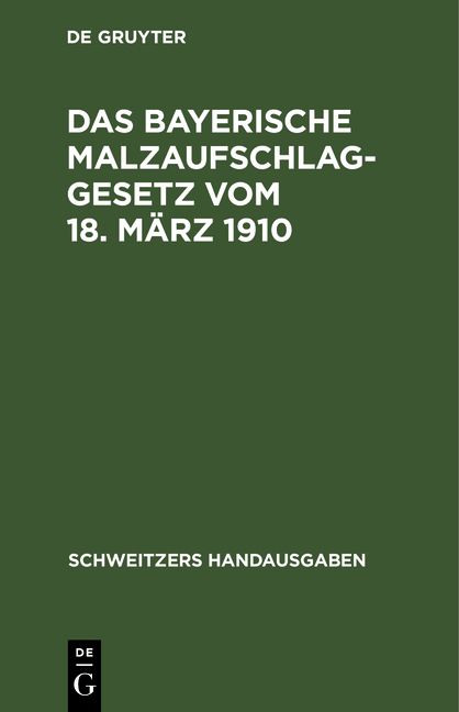 Produktbild: Das Bayerische Malzaufschlaggesetz vom 18. M&auml;rz 1910