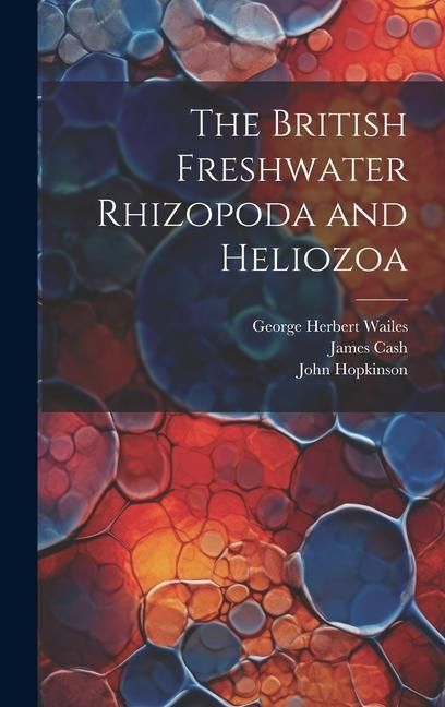 Produktbild: The British Freshwater Rhizopoda and Heliozoa