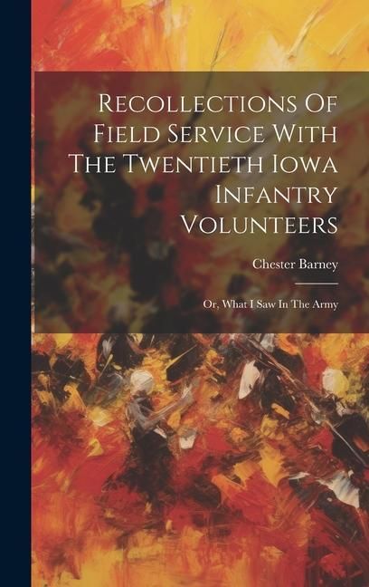Produktbild: Recollections Of Field Service With The Twentieth Iowa Infantry Volunteers