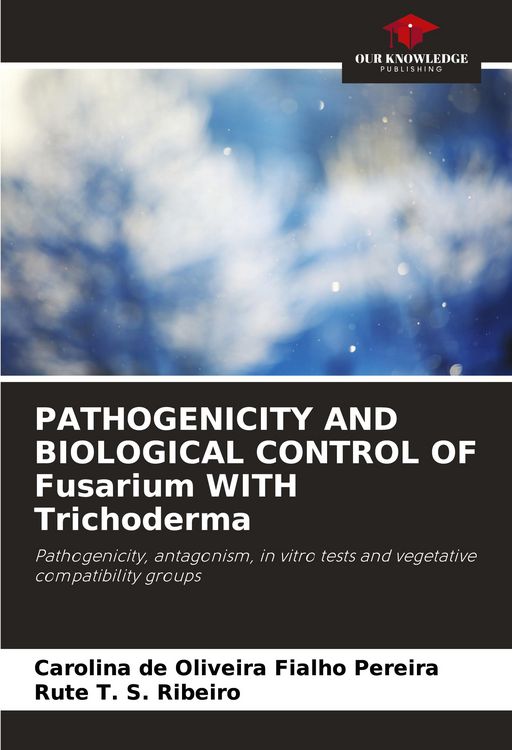 Produktbild: PATHOGENICITY AND BIOLOGICAL CONTROL OF Fusarium WITH Trichoderma